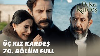 Üç Kız Kardeş 70 Bölüm  Full Bölüm [upl. by Mariand]