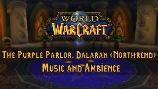 The Purple Parlor Dalaran Northrend Ambience  Music  The Travels of Noviras [upl. by Rubenstein]