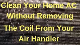 Clean Your Home AC Without Removing The Coil From Your Air Handler [upl. by Burrows]