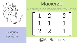 Rozkład macierzy kwadratowej na macierze trójkątne diagonalne [upl. by Acinoev]