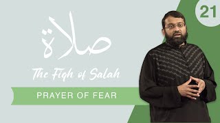 The Prayer of Fear  The Fiqh of Salah Episode 21  Shaykh Dr Yasir Qadhi [upl. by Agiaf495]