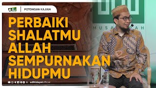 Perbaiki Shalatmu Allah Sempurnakan Hidupmu  Ustadz Adi Hidayat [upl. by Annaierb753]