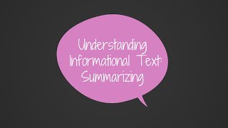 Understanding Informational Text Summarizing Text [upl. by Slerahc976]