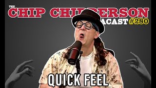 The Chip Chipperson Podacast 280  QUICK FEEL [upl. by Uela]