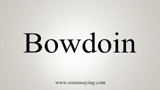 How To Say Bowdoin [upl. by Seel]