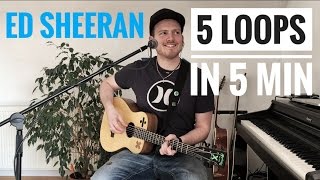 ED SHEERAN Loop Cover  5 Loops In 5 Min Shape Of You Photograph Don´t Happier Bloodstream [upl. by Assennev]