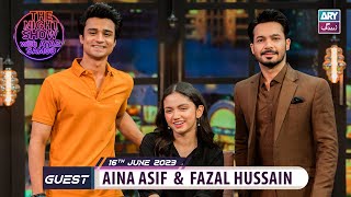 The Night Show with Ayaz Samoo  Aina Asif  Fazal Hussain  Episode 40  16th June 2023 [upl. by Gherardo]