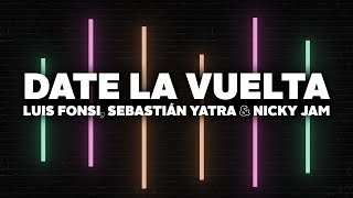 Date La Vuelta Letra  Luis Fonsi Sebastián Yatra Nicky Jam [upl. by Hseyaj386]