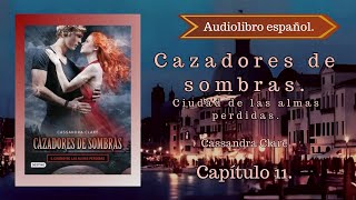 Cazadores de sombras Ciudad de las Almas Perdidas Cassandra Clare Capítulo 11 Audiolibro español [upl. by Gabbi]