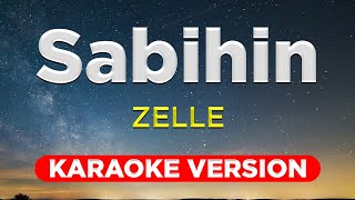 SABIHIN  Zelle HQ KARAOKE VERSION with lyrics [upl. by Aisetra405]