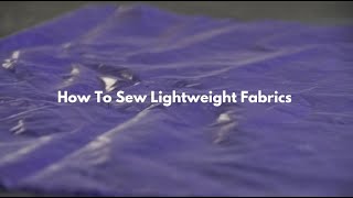 How To Sew Lightweight Fabrics [upl. by Lancaster]