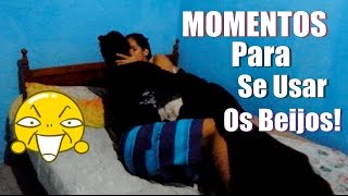 MOMENTOS PARA SE USAR OS BEIJOS PARTE 2 [upl. by Stalk]