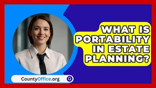 What Is Portability In Estate Planning  CountyOfficeorg [upl. by Eveleen948]