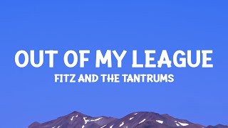 fitzandthetantrums  Out Of My League Lyrics [upl. by Sigmund]