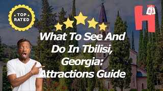 What To See And Do In Tbilisi Georgia Attractions Guide [upl. by Adlesirk]