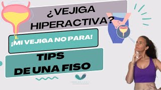 ¡Mi vejiga no para ¿Tienes VEJIGA HIPERACTIVA Tips de una FISIO [upl. by Enaitsirhc]