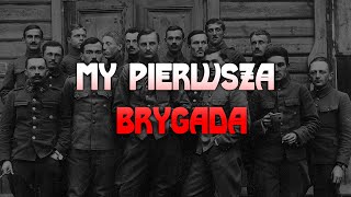 quotMy Pierwsza Brygadaquot  Polish Legionary Song [upl. by Sifan]