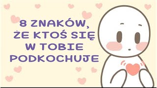 8 znaków że ktoś się w tobie podkochuje [upl. by Niggem138]