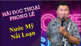 Nước Mỹ Nổi Loạn  Hài Độc Thoại Phong Lê [upl. by Boehike]