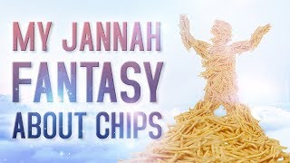 My Jannah Fantasy About Chips 🍟 [upl. by Tirma]