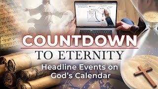 Countdown To Eternity  Episode 2 Headline Events on Gods Calendar [upl. by Ahsiekram]