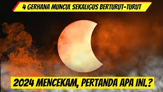 KEJADIAN LANGKA DI TAHUN 2024 MUNCULNYA 4 GERHANA SEKALIGUS PERTANDA APAKAH INI [upl. by Stilla]