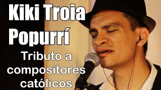 Kiki Troia  Popurrí Tributo a compositores [upl. by Nofpets]