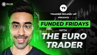 Funded Fridays with The Euro Trader [upl. by Killian]