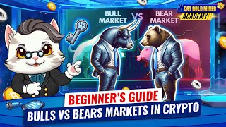 Beginner’s Guide Bulls and Bears Markets in Crypto⚡️CAT GOLD MINER ACADEMY [upl. by Yremogtnom]