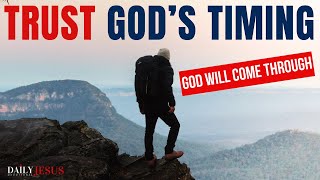 When You Trust Gods Timing God Will Come Through For You Christian Motivation [upl. by Sillig]