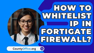 How To Whitelist IP In FortiGate Firewall  CountyOfficeorg [upl. by Araldo]