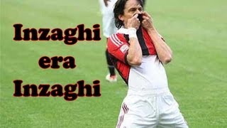 INZAGHI era INZAGHI Video Tributo a Superpippo  Daniele Brogna [upl. by Firehs457]