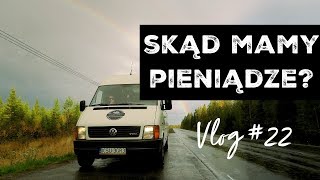 SKĄD MAMY PIENIĄDZE NA PODRÓŻE  VAN LIFE VLOG 22 [upl. by Anderegg]