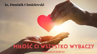 ks Dominik Chmielewski  MIŁOŚĆ CI WSZYSTKO WYBACZY cz 2 [upl. by Kauffman349]