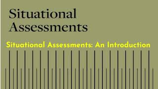 Situational Assessments [upl. by Ahsitra76]