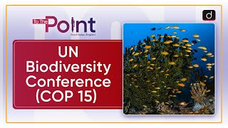 UN Biodiversity Conference COP 15  To The Point  Drishti IAS English [upl. by Frankie703]