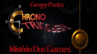 CreepyPasta Chrono Trigger ´´ O Lado Negro De Chrono TriggerptBR [upl. by Robina954]