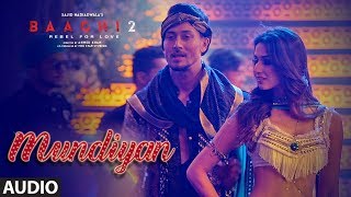 Mundiyan Full Audio  Baaghi 2  Tiger Shroff Disha Patani  Ahmed KSajid Nadiadwala Navraj Palak [upl. by Kuehnel962]