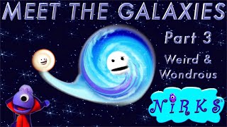 Meet the Galaxies Part 3  Weird amp Wondrous – an Outer Space  Astronomy Song for kids  The Nirks [upl. by Irtimd]