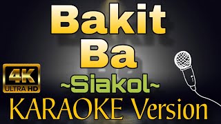 BAKIT BA by Siakol HD KARAOKE Version [upl. by Suolekcin]