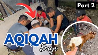 Aqiqah Serye Part 2  Busy day The actual Aqiqah AmiGani [upl. by Berthold]