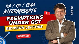 Revision Of CA  CS  CMA Intermediate GST  Exemptions Under GST  Ch 8  CA Yashvant Mangal [upl. by Tloh]