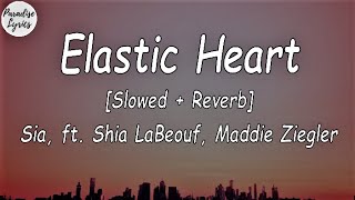 Sia  Elastic Heart feat Shia LaBeouf  Maddie Ziegler Slowed  Reverb Lyrics Video [upl. by Klinges]