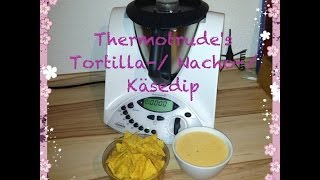 Thermomix TM 31  Nacho Tortilla Käsedip  Käsesoße [upl. by Rehpinnej718]