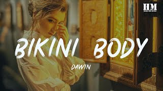 Dawin  Bikini Body lyric [upl. by Madelene]