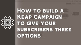 Build a Keap Campaign with Three Options  Monkeypod Marketing [upl. by Chas]