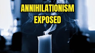 Exposing the LIE of Annihilationism [upl. by Bashemeth]