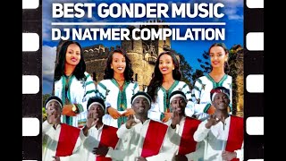 GONDER ETHIOPIAN NONSTOP MUSIC DJ NATMER  የጎንደር ሙዚቃ [upl. by Ricarda]