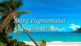 Aking Pagmamahal by RepablikanLyrics [upl. by Ahseal]