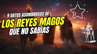 9 DATOS DE LOS REYES MAGOS QUE NO SABIAS [upl. by Sumahs]